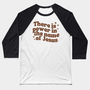 Power In The Name Of Jesus Baseball T-Shirt